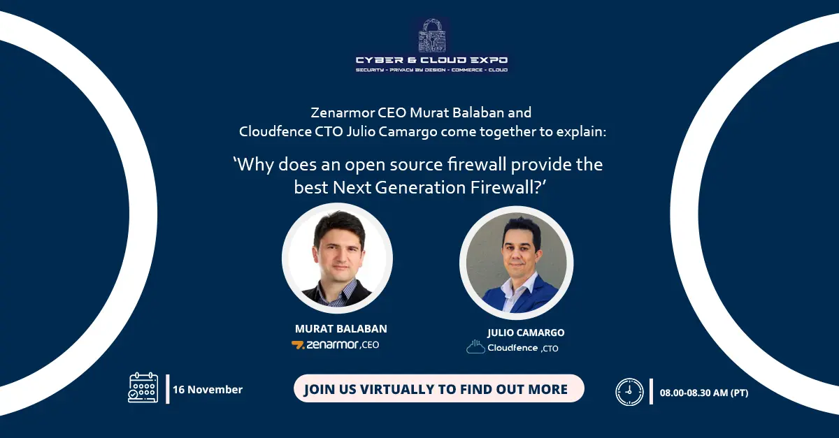 Zenarmor CEO Murat Balaban joins Cloudfence CTO Julio Camargo to deep dive into the subject 'Why does an open source firewall provide the best Next Generation Firewall?' in Cyber & Cloud Expo Portugal.