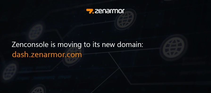 Zenconsole is Moving to its New Domain - dash.zenarmor.com